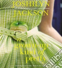 A Grown-up Kind of Pretty (CD Audiobook) libro in lingua di Jackson Joshilyn