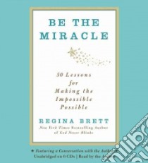 Be the Miracle (CD Audiobook) libro in lingua di Brett Regina