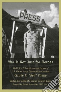 War Is Not Just for Heroes libro in lingua di Canup Claude Richard, Keaton-Lima Linda M. Canup (EDT), Oliver Keith (FRW)