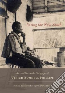 Seeing the New South libro in lingua di Bixel Patricia Bellis, Smith John David