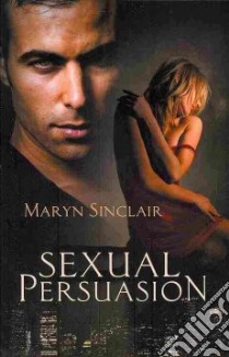 Sexual Persuasion libro in lingua di Sinclair Maryn