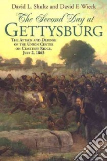 The Second Day at Gettysburg libro in lingua di Shultz David L., Mingus Scott L. Sr.
