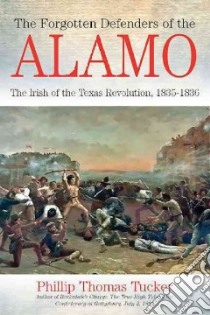 The Alamo's Forgotten Defenders libro in lingua di Tucker Phillip Thomas