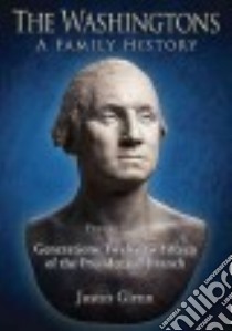 The Washingtons: A Family History libro in lingua di Glenn Justin