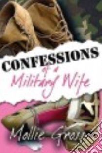 Confessions of a Military Wife libro in lingua di Gross Mollie
