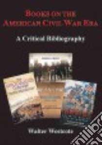 Books on the American Civil War Era libro in lingua di Westcote Walter