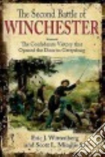 The Second Battle of Winchester libro in lingua di Wittenberg Eric J., Mingus Scott L. Sr.