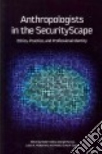 Anthropologists in the Securityscape libro in lingua di Albro Robert (EDT), Marcus George E. (EDT), McNamara Laura A. (EDT), Schoch-spana Monica (EDT)