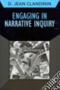 Engaging in Narrative Inquiry libro in lingua di Clandinin D. Jean