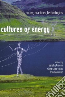 Cultures of Energy libro in lingua di Strauss Sarah (EDT), Rupp Stephanie (EDT), Love Thomas (EDT)