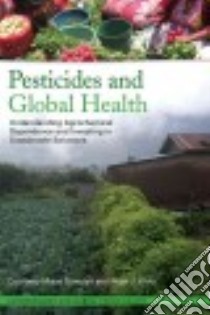 Pesticides and Global Health libro in lingua di Dowdall Courtney Marie, Klotz Ryan J.