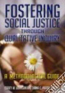 Fostering Social Justice Through Qualitative Inquiry libro in lingua di Johnson Corey W. (EDT), Parry Diana C. (EDT)