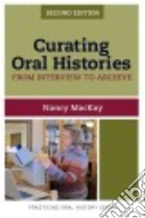 Curating Oral Histories libro in lingua di MacKay Nancy