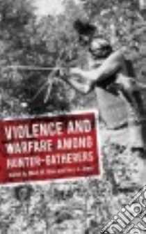 Violence and Warfare Among Hunter-Gatherers libro in lingua di Allen Mark W. (EDT), Jones Terry L. (EDT)