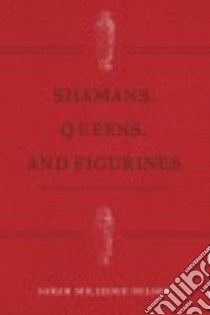 Shamans, Queens, and Figurines libro in lingua di Nelson Sarah Milledge
