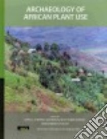 Archaeology of African Plant Use libro in lingua di Stevens Chris J. (EDT), Nixon Sam (EDT), Murray Mary Anne (EDT), Fuller Dorian Q. (EDT)