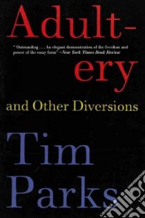 Adultery and Other Diversions libro in lingua di Parks Tim