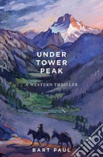 Under Tower Peak libro in lingua di Paul Bart