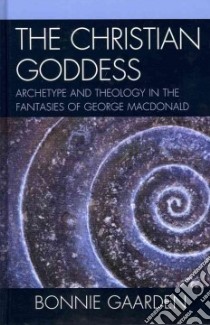 The Christian Goddess libro in lingua di Gaarden Bonnie