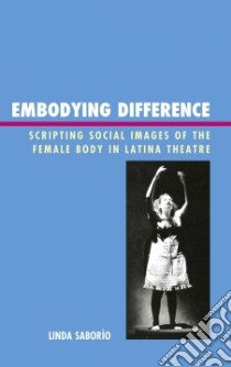 Embodying Difference libro in lingua di Saborio Linda