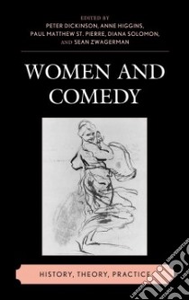Women and Comedy libro in lingua di Dickinson Peter (EDT), Higgins Anne (EDT), St. Pierre Matthew (EDT), Solomon Diana (EDT), Zwagerman Sean (EDT)