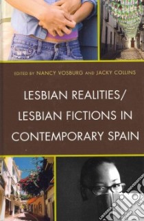 Lesbian Realities/Lesbian Fictions in Contemporary Spain libro in lingua di Vosburg Nancy (EDT), Collins Jacky (EDT)