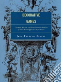 Decorative Games libro in lingua di Bedard Jean-Francois