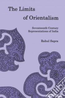 The Limits of Orientalism libro in lingua di Sapra Rahul