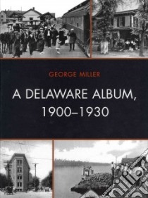 A Delaware Album, 1900-1930 libro in lingua di Miller George