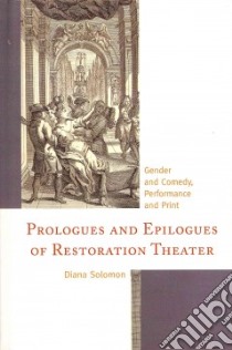 Prologues and Epilogues of Restoration Theater libro in lingua di Solomon Diana
