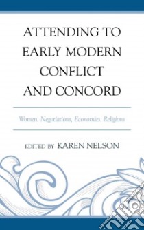 Attending to Early Modern Women libro in lingua di Nelson Karen (EDT)