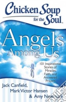 Angels Among Us libro in lingua di Canfield Jack, Hansen Mark Victor, Newmark Amy