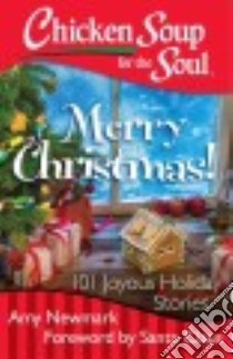 Chicken Soup for the Soul Merry Christmas! libro in lingua di Newmark Amy (COM), Santa Claus (FRW)