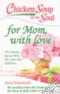 Chicken Soup for the Soul for Mom, With Love libro in lingua di Newmark Amy