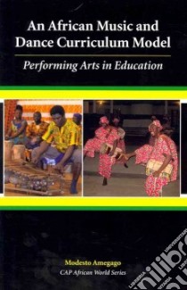 An African Music and Dance Curriculum Model libro in lingua di Amegago Modesto