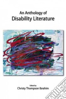 An Anthology of Disability Literature libro in lingua di Ibrahim Christy Thompson (EDT)