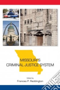 Missouri's Criminal Justice System libro in lingua di Reddington Frances P. (EDT)