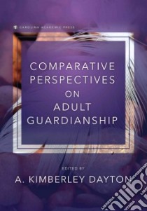 Comparative Perspectives on Adult Guardianship libro in lingua di Dayton A. Kimberley (EDT)