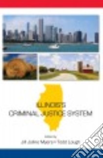 Illinois's Criminal Justice System libro in lingua di Myers Jill Joline (EDT), Lough Todd (EDT)