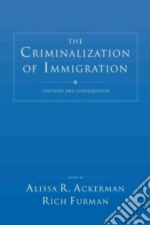 The Criminalization of Immigration libro in lingua di Ackerman Alissa R. (EDT), Furman Rich (EDT)