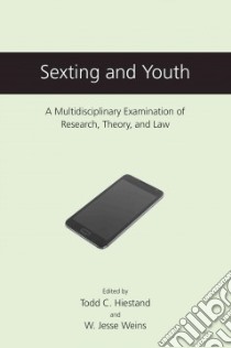 Sexting and Youth libro in lingua di Hiestand Todd C. (EDT), Weins W. Jesse (EDT)