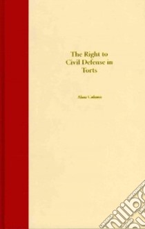 The Right to Civil Defense in Torts libro in lingua di Calnan Alan