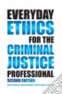 Everyday Ethics for the Criminal Justice Professional libro in lingua di Cheeseman Kelly, San Miguel Claudia, Frantzen Durant, Nored Lisa