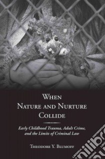 When Nature and Nurture Collide libro in lingua di Blumoff Theodore Y.