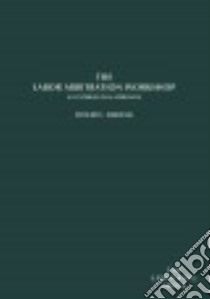 The Labor Arbitration Workshop libro in lingua di Abrams Roger I.