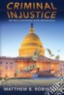 Criminal Injustice libro in lingua di Robinson Matthew B.