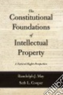 The Constitutional Foundations of Intellectual Property libro in lingua di May Randolph J., Cooper Seth L.