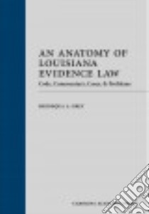 An Anatomy of Louisiana Evidence Law libro in lingua di Grey Shenequa L.