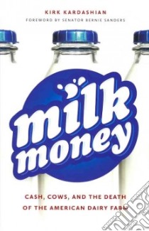 Milk Money libro in lingua di Kardashian Kirk, Sanders Bernie (FRW)