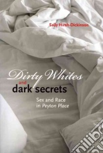 Dirty Whites and Dark Secrets libro in lingua di Hirsh-dickinson Sally